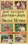 How to Grow Vegetables and Fruits by the Organic Method