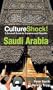 Cultureshock Saudi Arabia (Cultureshock Saudi Arabia: A Survival Guide to Customs & Etiquette)