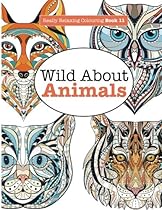 Really Relaxing Colouring Book 11: Wild About ANIMALS (Really RELAXING Colouring Books) (Volume 11) Really Relaxing Colouring Book 11: Wild About ANIMALS (Really RELAXING Colouring Books) (Volume 11)