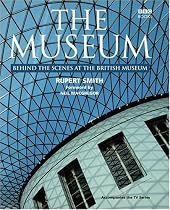 The Museum: Behind the Scenes at the British Museum