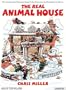 The Real Animal House: The Awesomely Depraved Saga of the Fraternity That Inspired the Movie