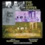 The Last Supper, A Musical Enactment