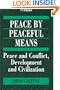 Peace by Peaceful Means: Peace and Conflict, Development and Civilization (International Peace Research Institute, Oslo (PRIO))