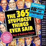 365 Stupidest Things Ever Said 2012 Page-a-Day Calendar