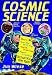 Cosmic Science: Over 40 Gravity-Defying, Earth-Orbiting, Space-Cruising Activities for Kids