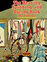 The Weaving, Spinning, Dyeing Book