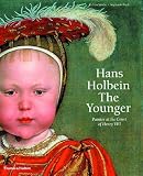 Hans Holbein the Younger: Painter at the Court of Henry VIII