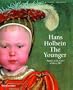 Hans Holbein the Younger: Painter at the Court of Henry VIII