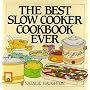 The Best Slow Cooker Cookbook Ever: Versatility and Inspiration for New Generation Machines