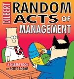 Random Acts of Management: A Dilbert Book (Dilbert Books (Paperback Andrews McMeel)) Random Acts of Management: A Dilbert Book (Dilbert Books (Paperback Andrews McMeel))