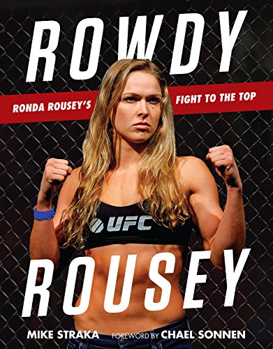 Rowdy Rousey: Ronda Rousey's Fight to the Top