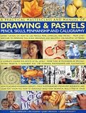 A practical masterclass and manual of drawing & pastels, pencil skills, penmanship and calligraphy : expert tuition on how to use pencils, pens, charcoal and pastels, from lively sketches to impressiv