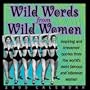 Wild Words from Wild Women 2005 Calendar: Inspiring and Irreverent Quotes from the World's Most Famous and Infamous Women