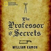 The Professor of Secrets: Mystery, Medicine, and Alchemy in Renaissance Italy | [William Eamon]