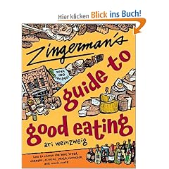 Zingerman's Guide to Good Eating: How to Choose the Best Bread, Cheeses, Olive Oil, Pasta, Chocolate, and Much More
