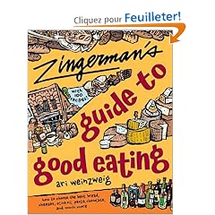 Zingerman's Guide to Good Eating: How to Choose the Best Bread, Cheeses, Olive Oil, Pasta, Chocolate, and Much More