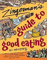 Zingerman's Guide to Good Eating: How to Choose the Best Bread, Cheeses, Olive Oil, Pasta, Chocolate, and Much More