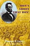 Don't Shoot That Boy! Abraham Lincoln and Military Justice