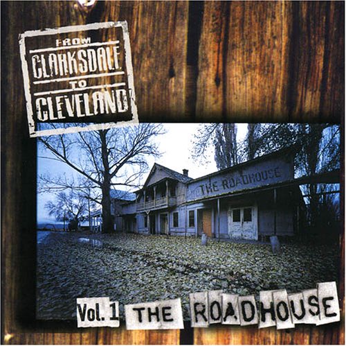 CD-Charts  Search : From Clarksdale to Cleveland, Vol. 1: The Roadhouse