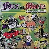 Face Da Morte - Feito No Brasil