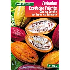 Farbatlas Exotische Fr�chte: Obst und Gem�se der Tropen und Subtropen