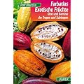 Farbatlas Exotische Fr�chte: Obst und Gem�se der Tropen und Subtropen