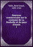 Nouveau commentaire sur la coutume de La Rochelle et du pays dAunis. 1