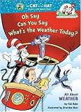 Oh Say Can You Say What's the Weather Today?: All About Weather (Cat in the Hat's Learning Library)