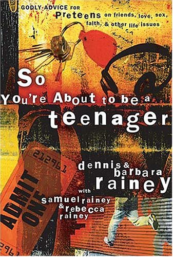 Books: So You're About to Be a Teenager. Godly Advice for Preteens on Friends, Love, Sex, Faith and Other Life Issues