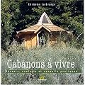 Cabanons � vivre : R�verie, �cologie et conseils pratiques