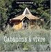 Cabanons à vivre : Rêverie, écologie et conseils pratiques