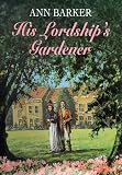 Cover of His Lordship's Gardener by Ann Barker 0709064934