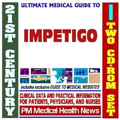 21st Century Ultimate Medical Guide to Impetigo - Authoritative Clinical Information for... by PM Medical Health News