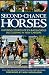 Second-Chance Horses: Inspiring Stories of Ex-Racehorses Succeeding in New Careers