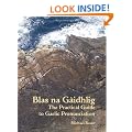 Blas na G�idhlig: The Practical Guide to Scottish Gaelic Pronunciation