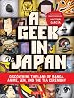 A Geek in Japan: Discovering the Land of Manga, Anime, Zen, and the Tea Ceremony