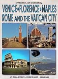 Venice, Florence, Naples, Rome, and the Vatican City (Civilization, Art, and History) 