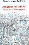 Ambition et amour - Histoire des passions fran�aises, tome 1