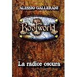 ROOTWORLD - Libro primo - La Radice oscura (La Saga di ROOTWORLD)di Alessio Gallerani