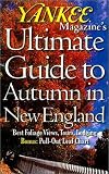 Yankee Magazine`s Autumn in New England (Travel)