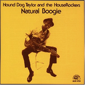 Hound Dog Taylor & The Houserockers - Natural Boogie - Zortam Music