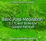Basic Yoga Meditation CD: 3, 7, 11, and 30 Minute Guided Practices