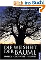 Die Weisheit der B�ume. Mythos. Geschichte. Heilkraft