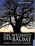 Produkt-Bild: Die Weisheit der B&auml;ume. Mythos. Geschichte. Heilkraft
