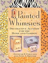 Painted Whimsies: Decorative Accents for the Home and Garden
