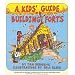 A Kids' Guide to Building Forts