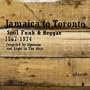 Jamaica to Toronto: Soul Funk and Reggae 1967-1974