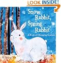 Snow Rabbit, Spring Rabbit: A Book of Changing Seasons