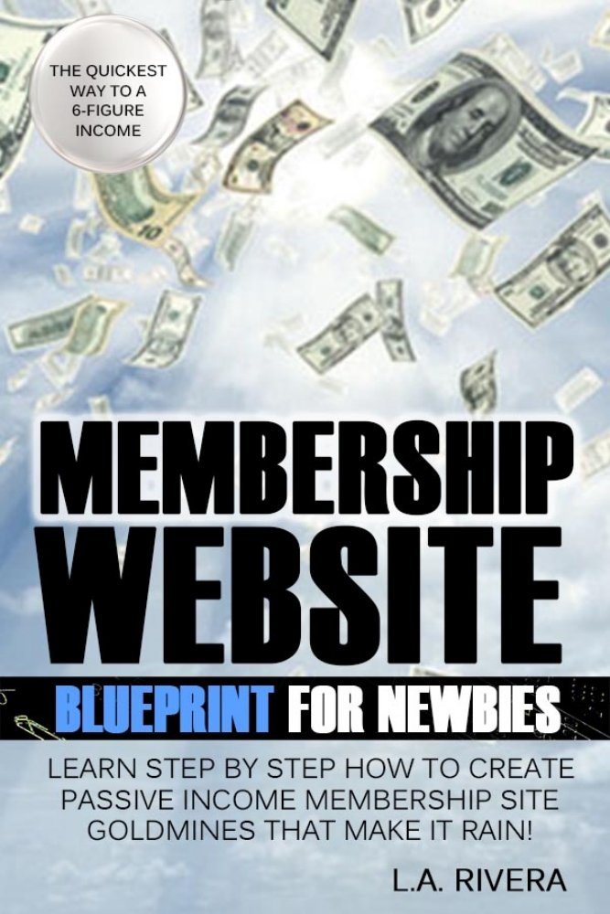 Membership Website Blueprint For Newbies: Learn Step by Step How ...