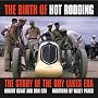 The Birth of Hot Rodding: The Story of the Dry Lakes Era